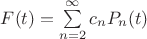 $F(t)=\sum\limits_{n=2}^{\infty}c_nP_n(t)$