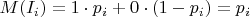 $M(I_i)=1 \cdot p_i+ 0 \cdot (1-p_i)=p_i$