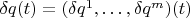 $\delta q(t)=(\delta q^1,\ldots,\delta q^m)(t)$