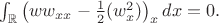 $\int_{\mathbb{R}}\left(ww_{xx}-\frac12(w_x^2)\right)_x dx =0.$