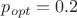 $p_{opt}=0.2$