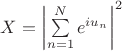 $X = {\left| {\sum\limits_{n = 1}^N {{e^{i{u_n}}}} } \right|^2}$