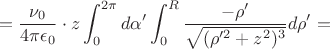 $$=\frac{\nu_0}{4\pi\epsilon_0}\cdot z \int_0^{2\pi}{d\alpha'} \int_0^R{\frac{-\rho'}{\sqrt{(\rho'^2+z^2)^3}}d\rho'}=$$