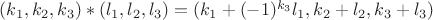 $(k_{1},k_{2},k_{3})*(l_{1},l_{2},l_{3})=(k_{1}+(-1)^{k_{3}}l_1, k_{2}+l_{2},k_{3}+l_{3})$
