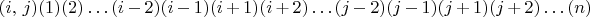 $(i,\, j)(1)(2)\ldots(i-2)(i-1)(i+1)(i+2)\ldots(j-2)(j-1)(j+1)(j+2)\ldots(n)$