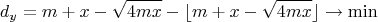 $$d_y=m+x-\sqrt{4mx}-\lfloor m+x-\sqrt{4mx}\rfloor\rightarrow\min$$
