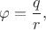 $\varphi=\dfrac{q}{r},$ $\varphi=\dfrac{q}{r},$