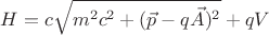 $H = c \sqrt{m^2 c^2 + (\vec p -q \vec A)^2 }+q V$