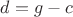 $d = g - c$