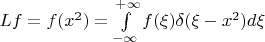 $Lf=f(x^2)=\int\limits_{-\infty}^{+\infty} f(\xi)\delta (\xi-x^2) d\xi$