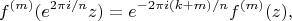 $$f^{(m)}(e^{2\pi i/n} z) = e^{-2\pi i(k+m)/n} f^{(m)}(z),$$