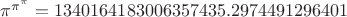 $\pi^{\pi^\pi}=1340164183006357435.2974491296401$