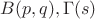 $B(p,q),\Gamma(s)$