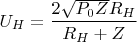 $$U_H = \frac{2  \sqrt{P_0 Z} R_H}{R_H + Z}$$
