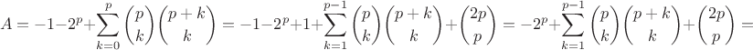 $$A=
-1-2^p+\sum\limits_{k=0}^p\binom{p}{k}\binom{p+k}{k}=
-1-2^p+1+\sum\limits_{k=1}^{p-1}\binom{p}{k}\binom{p+k}{k}+\binom{2p}{p}=
-2^p+\sum\limits_{k=1}^{p-1}\binom{p}{k}\binom{p+k}{k}+\binom{2p}{p}=
$$