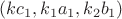 $(kc_1,k_1a_1,k_2b_1)$
