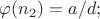 $\varphi(n_2)=a/d;$