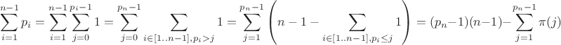 $$
\sum_{i=1}^{n-1}p_i = \sum_{i=1}^{n-1}\sum_{j=0}^{p_i-1}1 = \sum_{j=0}^{p_n-1}\sum_{i\in[1..n-1], p_i> j} 1 = \sum_{j=1}^{p_n-1}\left(n-1-\sum_{i\in[1..n-1], p_i \leq j}1\right) = (p_n-1)(n-1) - \sum_{j=1}^{p_n-1}\pi(j)
$$