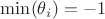 $\min(\theta_{i})=-1$