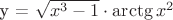 y = \sqrt{x^3-1}\cdot\arctg x^2