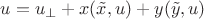 $u=u_\perp+x(\tilde x, u)+y(\tilde y, u)$