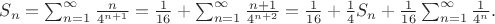 $S_n=\sum_{n=1}^{\infty }\frac{n}{4^{n+1}}=\frac{1}{16}+\sum_{n=1}^{\infty }\frac{n+1}{4^{n+2}}=\frac{1}{16}+\frac{1}{4}{S}_{n}+\frac{1}{16}\sum_{n=1}^{\infty }\frac{1}{4^{n}}.$