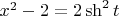 $x^2-2=2\sh^2t$