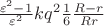 $\frac{\varepsilon^2-1}{\varepsilon^2}kq^2\frac{1}{6}\frac{R-r}{Rr}$