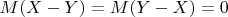 $M(X-Y)=M(Y-X)=0$