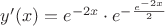 $y'(x)=e^{-2x}\cdot e^{-\frac{e^{-2x}}{2}}$