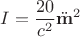 $$I=\frac{20}{c^2}\ddot{\mathbf{m}}^2$$