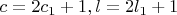 $c=2c_1+1,  l=2l_1+1$
