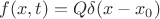 $f(x,t)=Q\delta(x-x_0)$