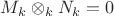 $M_k\otimes_{k}N_k=0$
