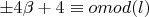 $\pm4\beta+4\equiv o mod (l)$