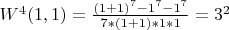 $W^4(1,1)=\frac{(1+1)^7-1^7-1^7}{7*(1+1)*1*1}=3^2$