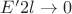 $E'2l \rightarrow 0$