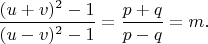 $\dfrac{(u+v)^2-1}{(u-v)^2-1}=\dfrac{p+q}{p-q}=m.$