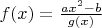 $f(x)=\frac{ax^2-b}{g(x)}$