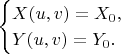 $$\begin{cases}
X(u,v)=X_0,\\
Y(u,v)=Y_0.
\end{cases}
$$