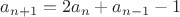 $a_{n+1}=2a_n+a_{n-1}-1$