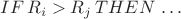 $\,IF\, R_i>R_j \, THEN \,\ldots \,$ $\,IF\, R_i>R_j \, THEN \,\ldots \,$