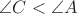 $\angle C<\angle A$
