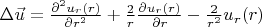 $\Delta \vec{u}=\frac{\partial^2 u_r(r)}{\partial r^2}+\frac{2}{r} \frac{\partial u_r(r)}{\partial r}-\frac{2}{r^2} u_r(r)$