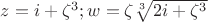 $z=i+\zeta^3; w=\zeta \sqrt[3]{2i+\zeta^3}$