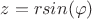 $z=rsin(\varphi)$