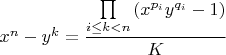 $x^n-y^k=\dfrac{\prod\limits_{i\leq k<n}{(x^{p_i}y^{q_i}-1)}}{K}$