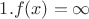 $1. f(x) = \infty$