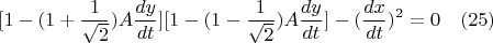$$[1-(1+\frac{1}{\sqrt{2}})A\frac{dy}{dt}][1-(1-\frac{1}{\sqrt{2}})A\frac{dy}{dt}]-(\frac{dx}{dt})^2=0 \quad(25)$$