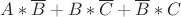 $A*\overline{B}+B*\overline{C}+\overline{B}*C$